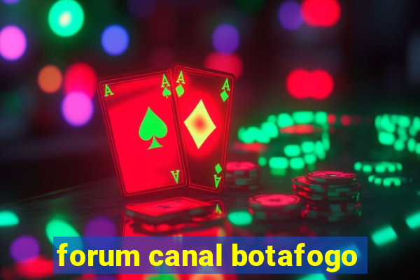 forum canal botafogo